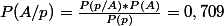 P(A/p)= \frac{P(p/A)*P(A)}{P(p)}=0,709
 \\ 